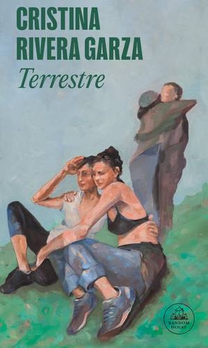 Cristina Rivera Garza: Terrestrial